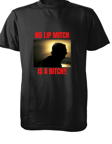Mitch McConnell No Lip Mitch is a bitch t-shirt