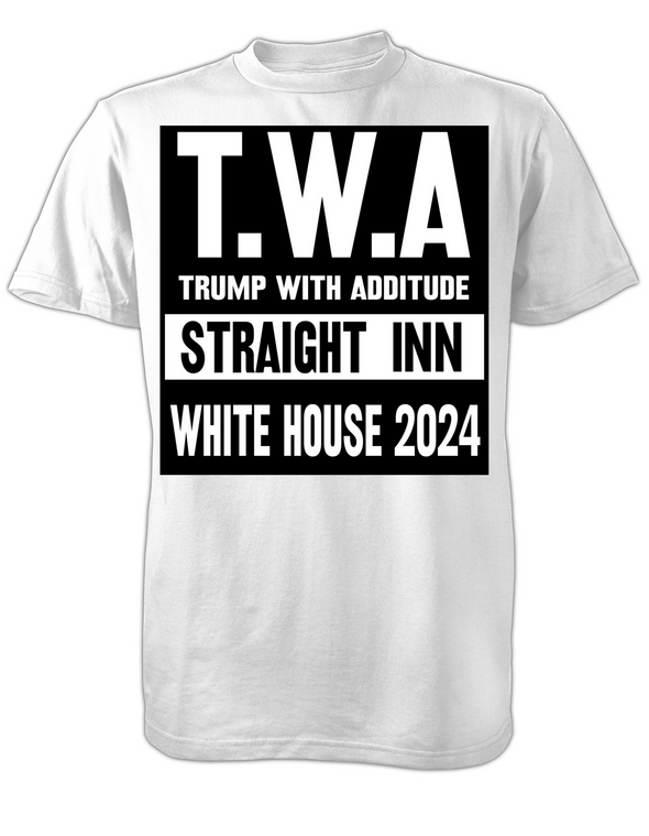 TWA Trump with Attitude Straight Inn the White House